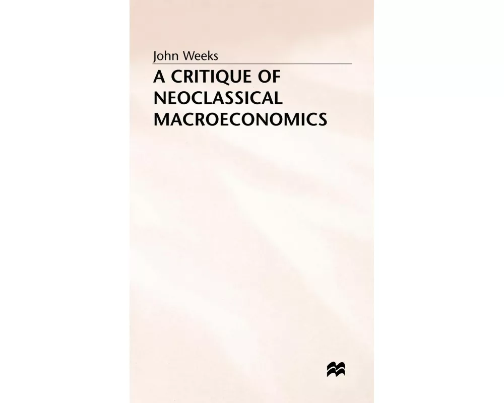 Critique of Neoclassical Macroeconomics