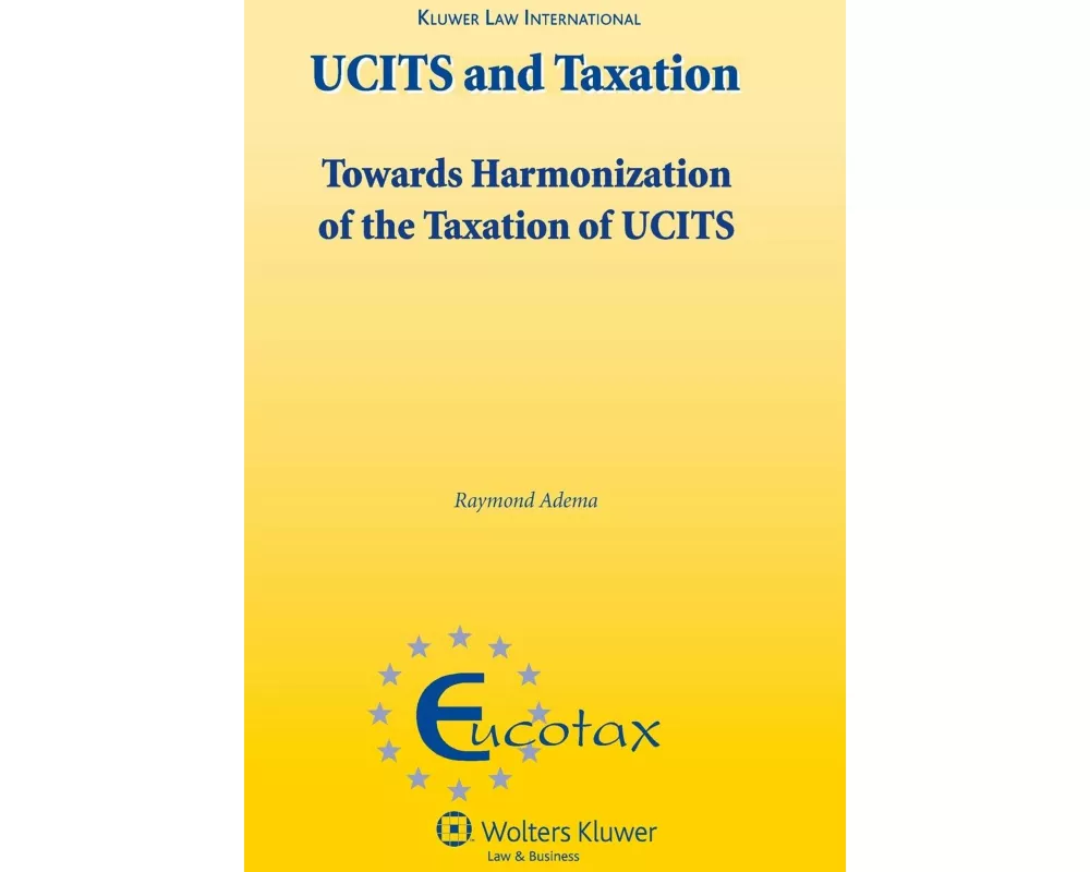 Ucits and Taxation. Towards the Harmonization of the Taxation of Ucits