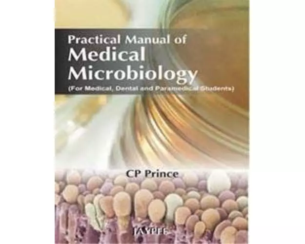 Practical Manual of Medical Microbiology (For Medical, Dental and Paramedical Students)
