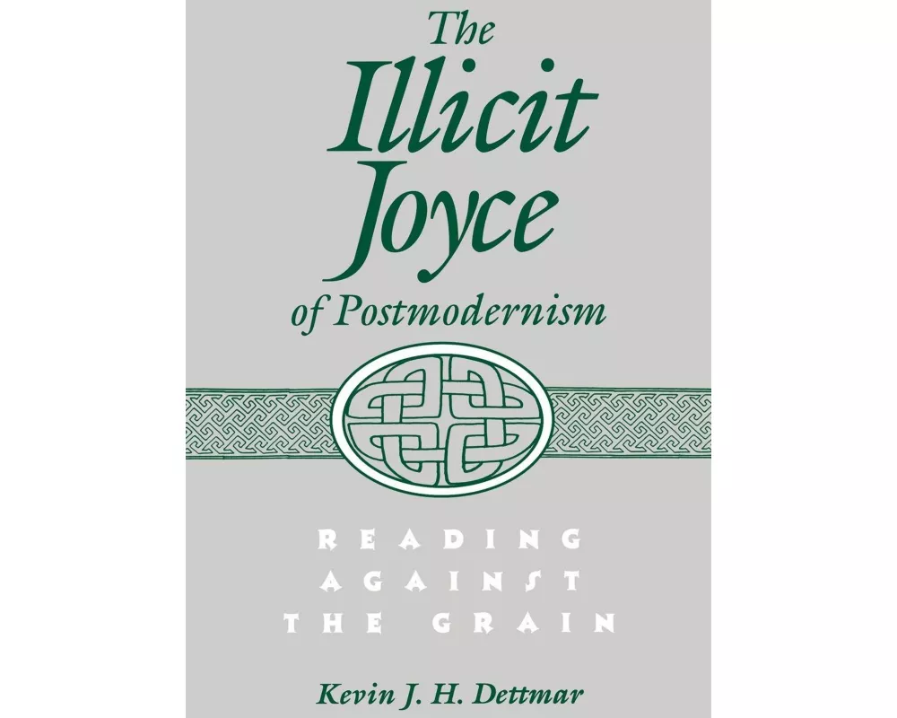 Illicit Joyce of Postmodernism Illicit Joyce of Postmodernism Illicit Joyce of Postmodernism