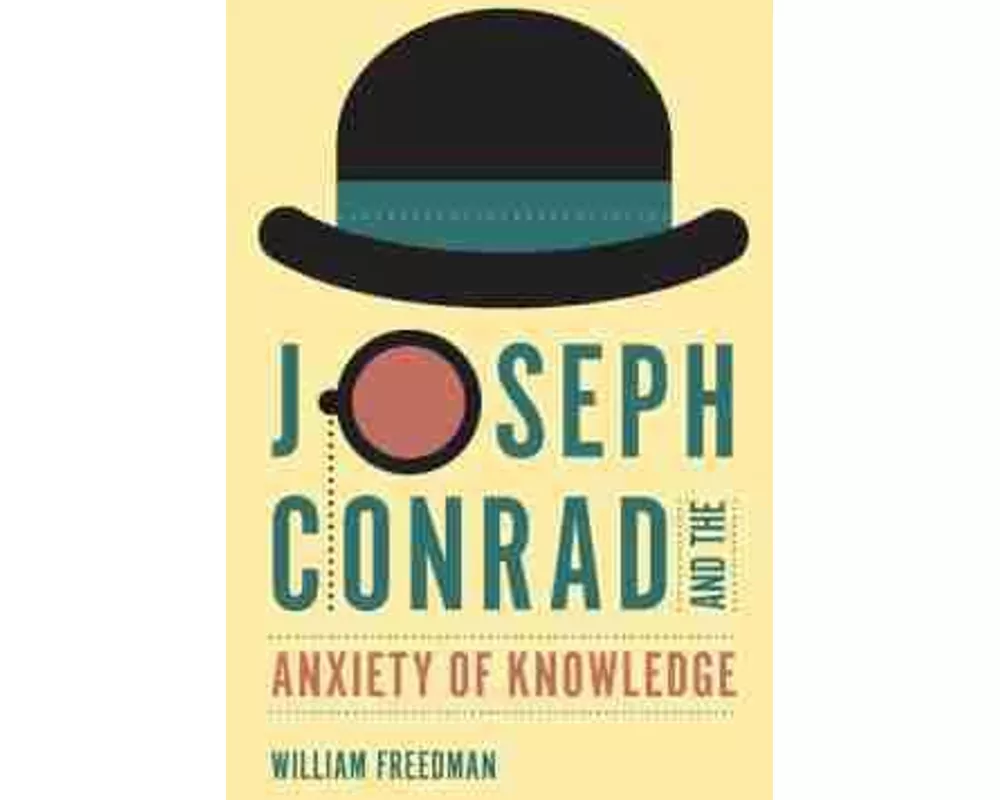Joseph Conrad and the Anxiety of Knowledge