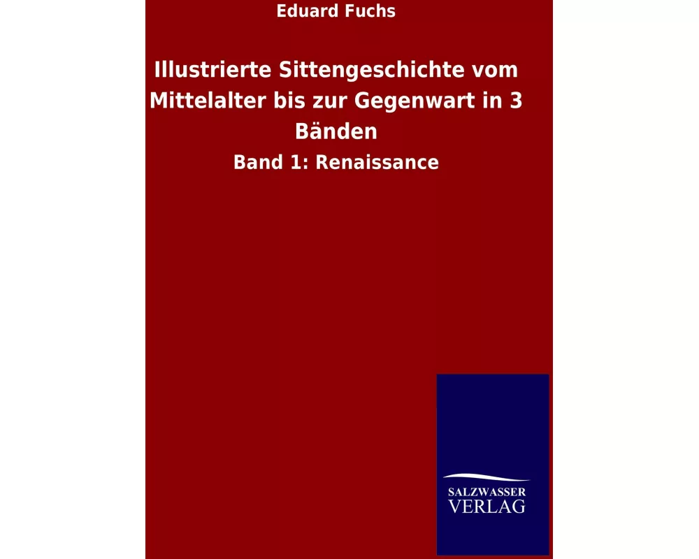 Illustrierte Sittengeschichte vom Mittelalter bis zur Gegenwart in 3 Bänden