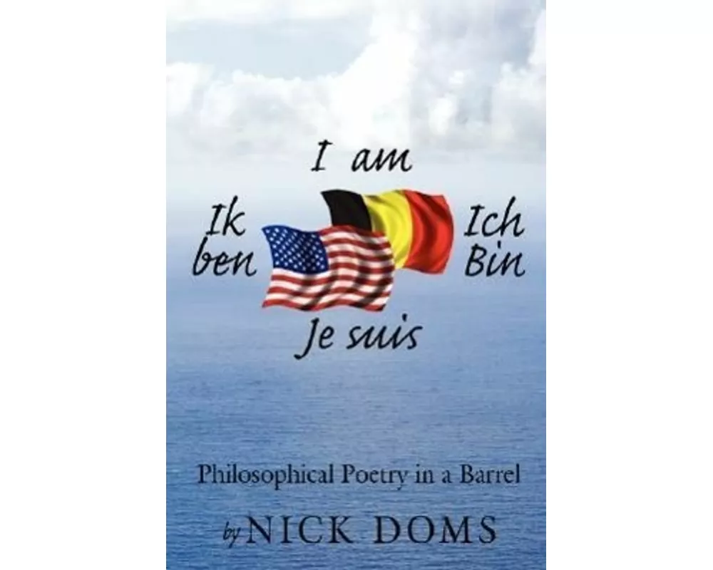 I am, Ik ben, Ich Bin, Je suis