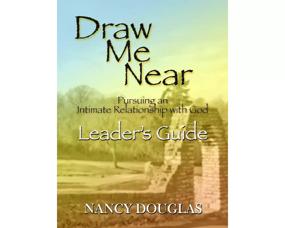 Draw Me Near, Leader's Guide