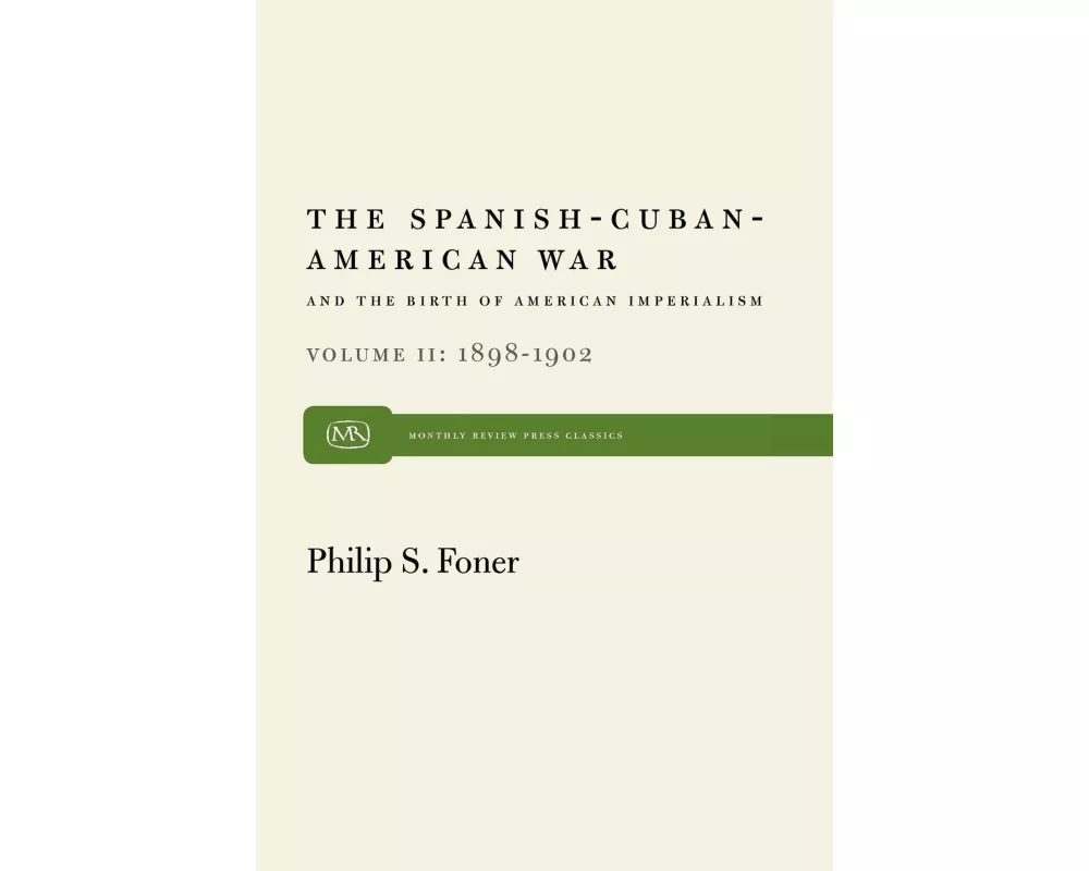The Spanish-Cuban-American War and the Birth of American Imperialism Vol. 2