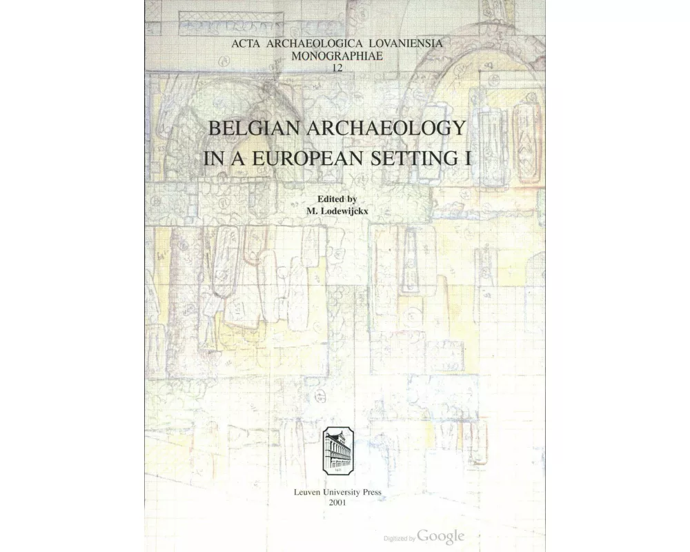 Belgian Archaeology in a European Setting. Volume 1