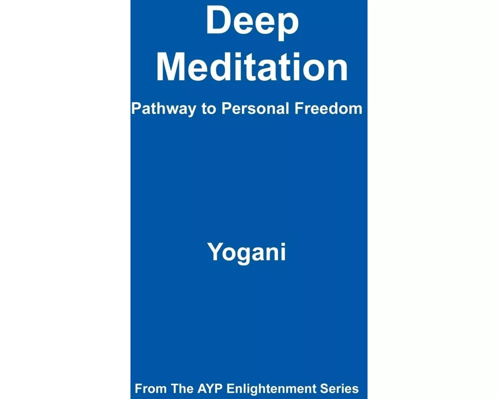 Deep Meditation - Pathway to Personal Freedom