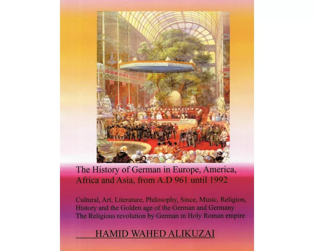 The History of German in Europe, America, Africa and Asia, from A.D 961 Until 1992