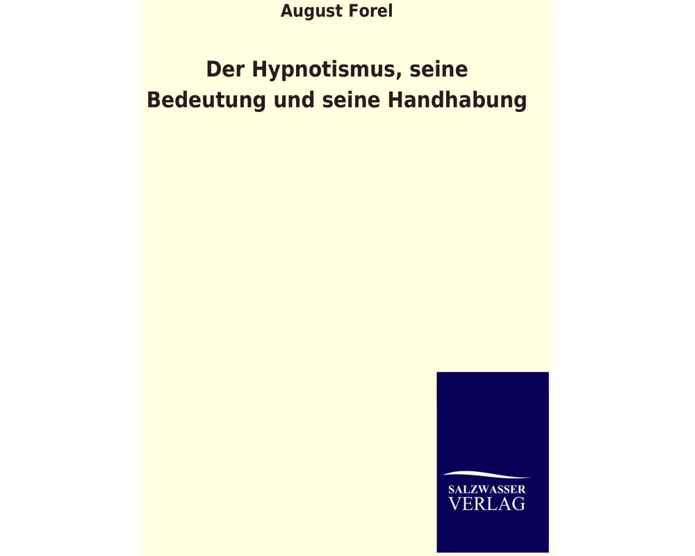 Der Hypnotismus, seine Bedeutung und seine Handhabung