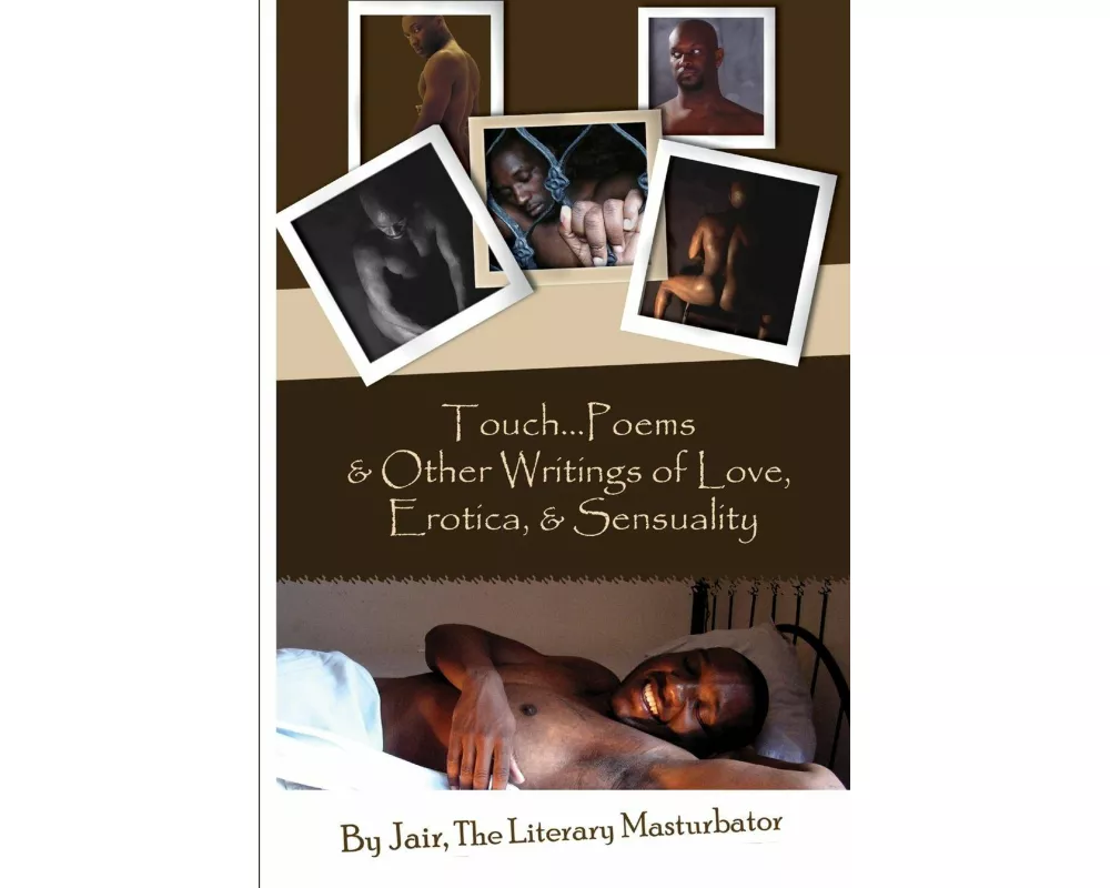 Touch...Poems & Others Writings of Love, Erotica, & Sensuality
