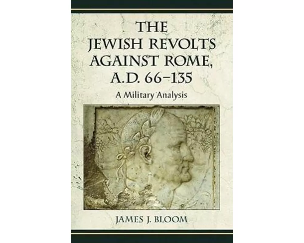The Jewish Revolts Against Rome, A.D. 66-135