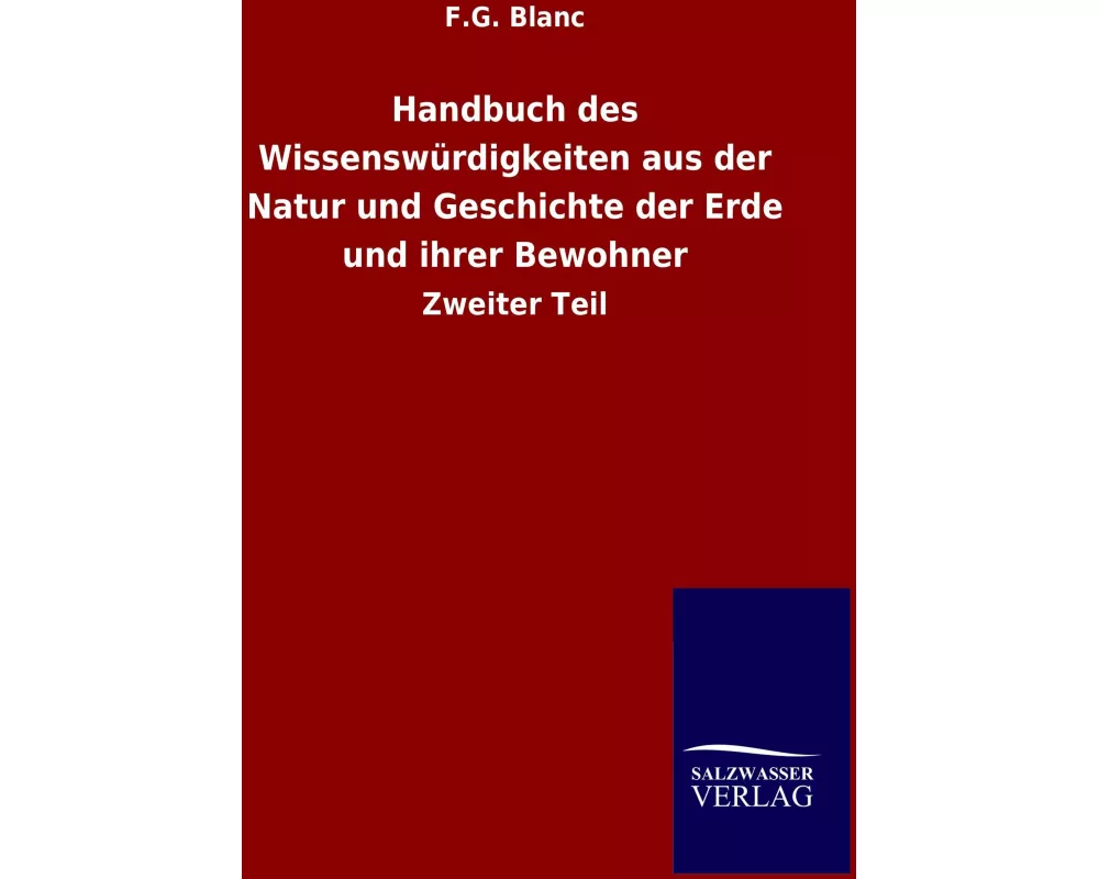 Handbuch des Wissenswürdigkeiten aus der Natur und Geschichte der Erde und ihrer Bewohner