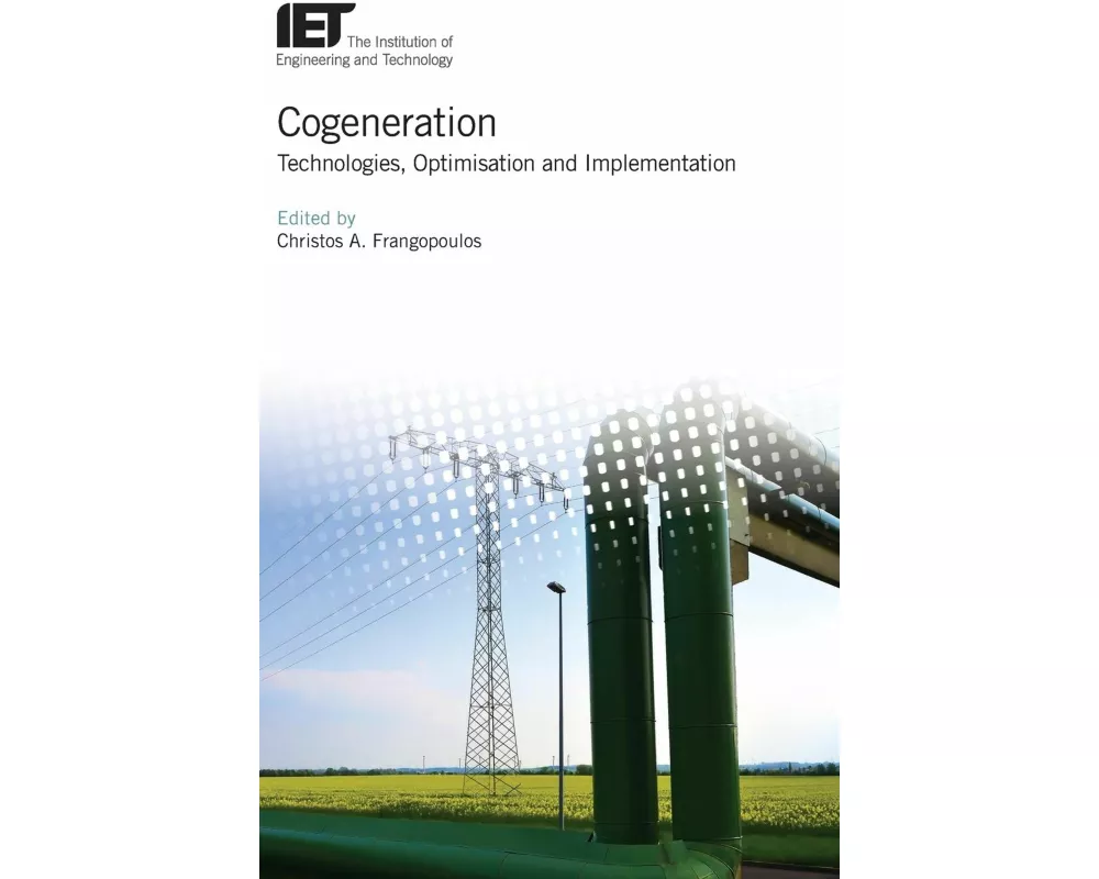 Cogeneration: Technologies, Optimization and Implementation