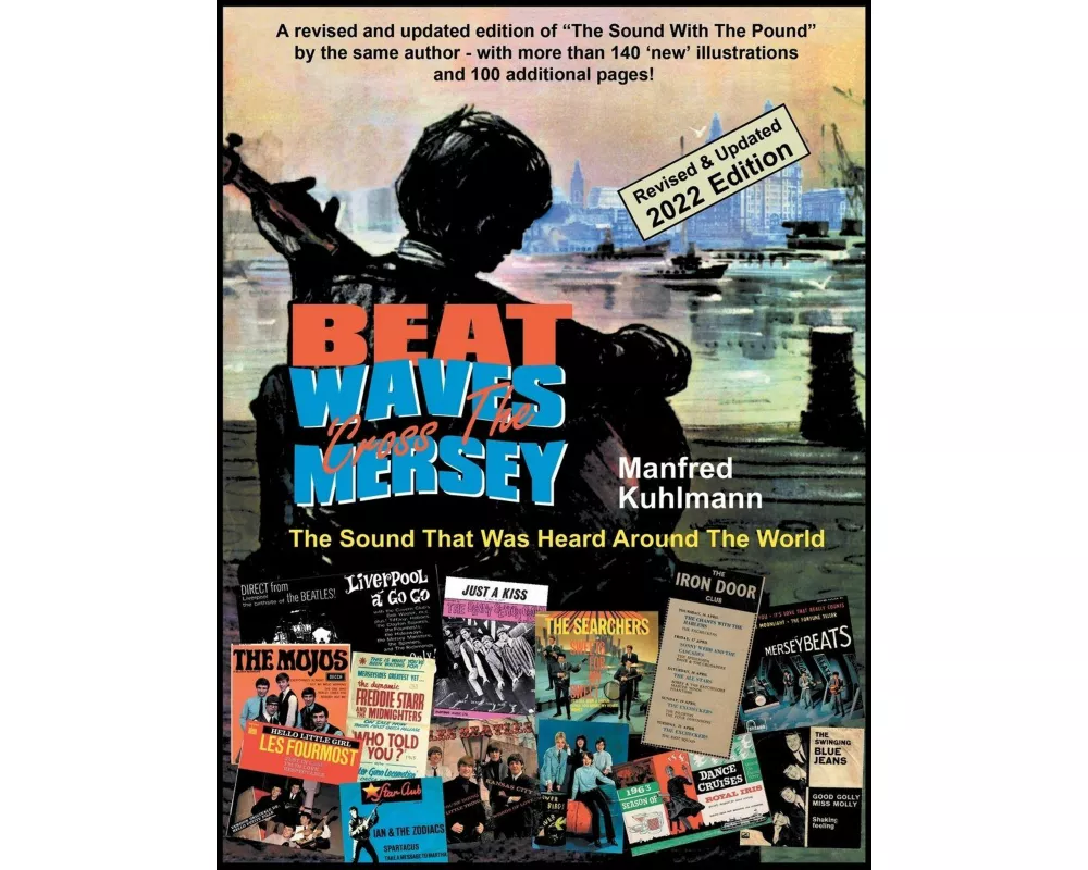 Beat Waves 'Cross the Mersey the Sound That Was Heard Around the World - Revised & Updated 2022 Edition