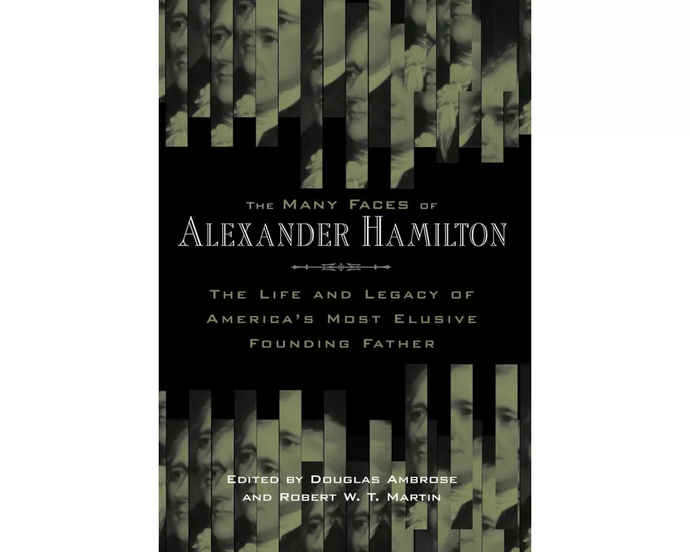 The Many Faces of Alexander Hamilton