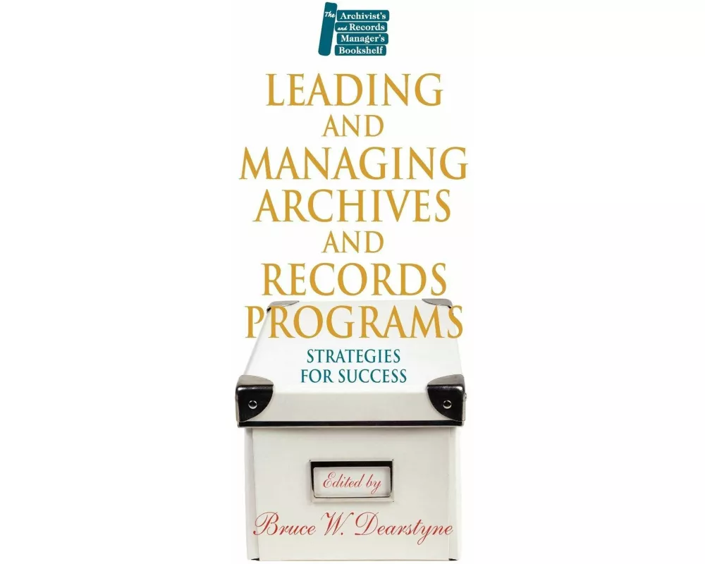 Leading and Managing Archives and Records Programs