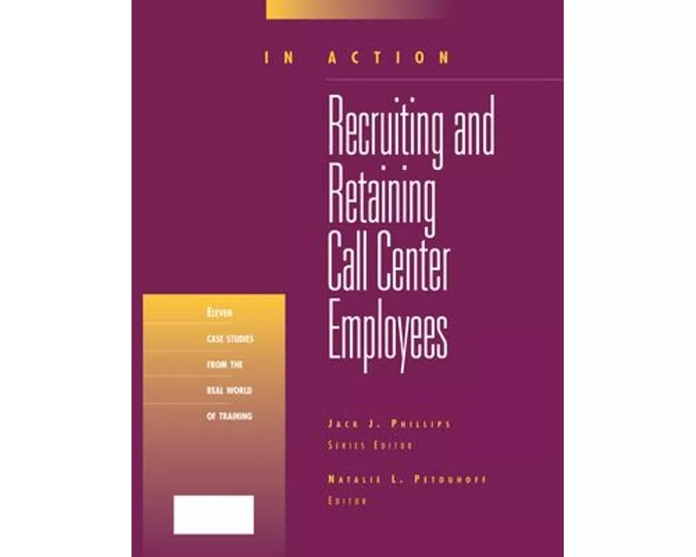 Recruiting and Retaining Call Center Employees (in Action Case Study Series)