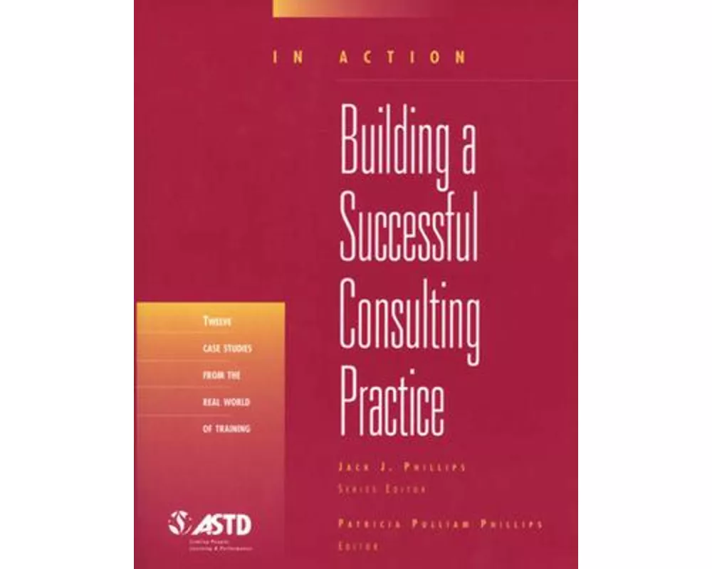 Building a Successful Consulting Practice (in Action Case Study Series)