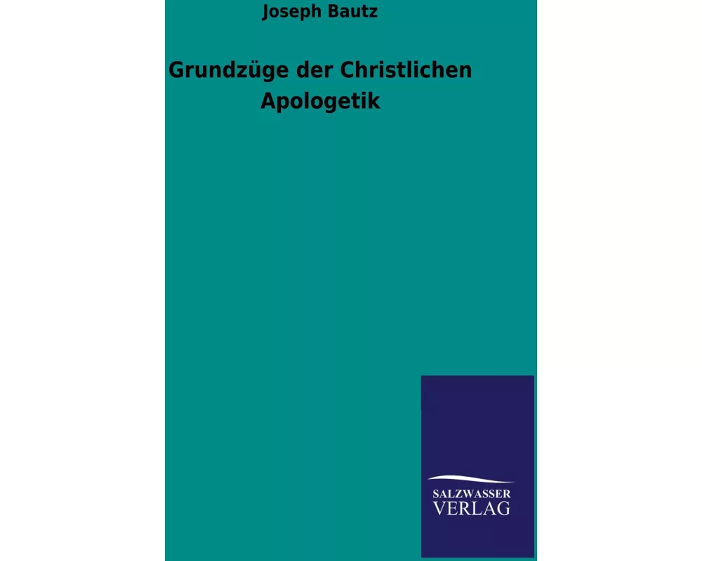 Grundzüge der Christlichen Apologetik