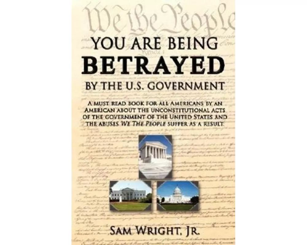 You Are Being Betrayed by the U.S. Government
