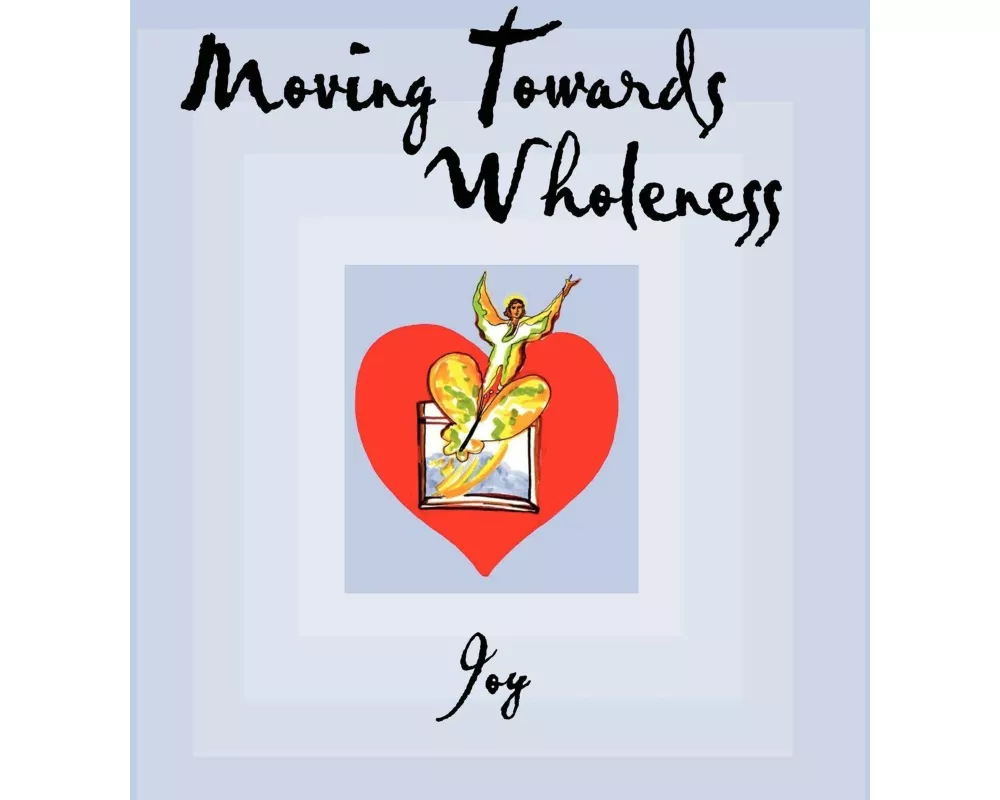 Moving Towards Wholeness
