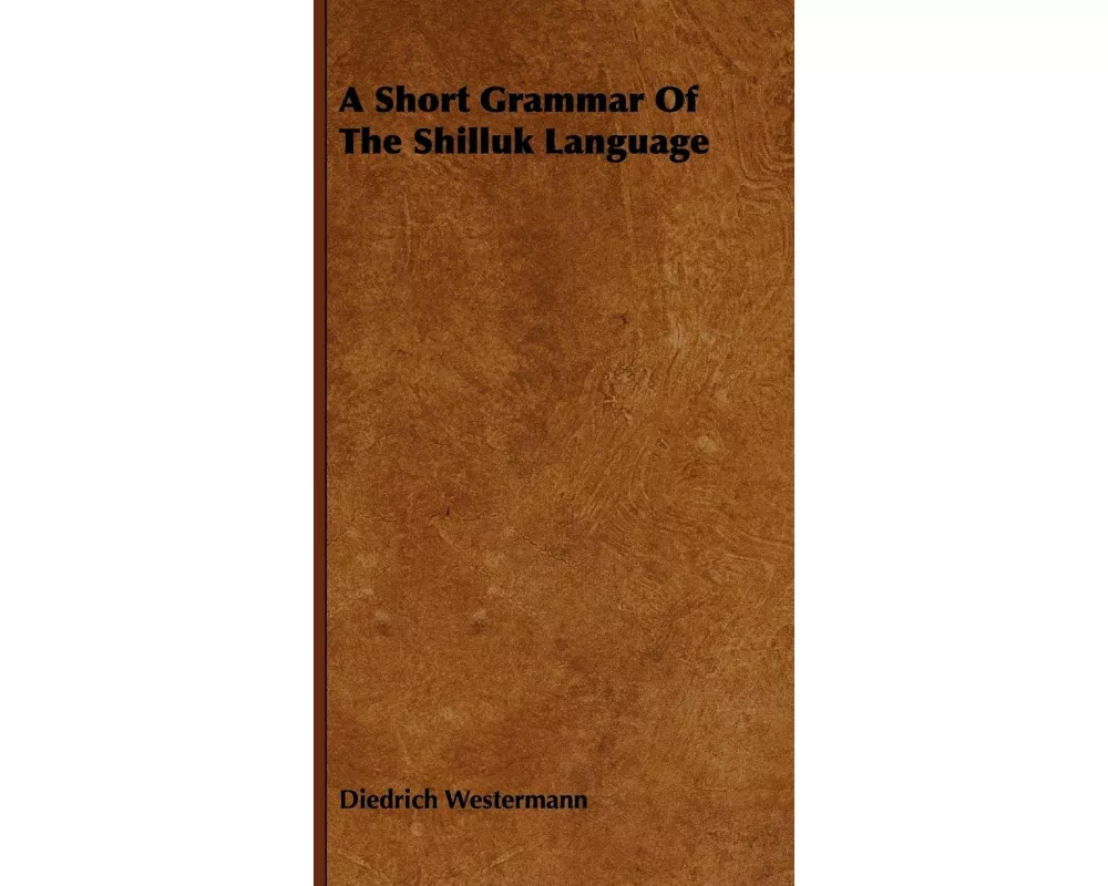 A Short Grammar of the Shilluk Language