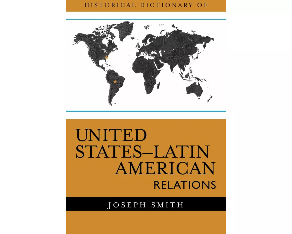 Historical Dictionary of United States-Latin American Relations