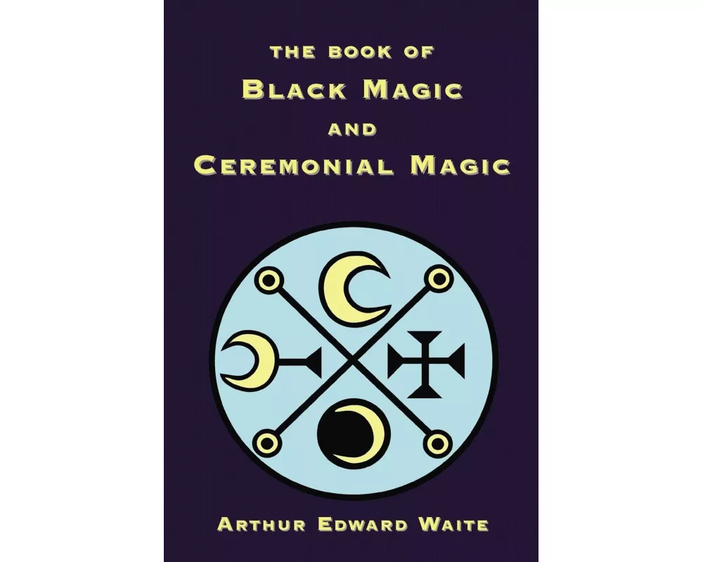 The Book of Black Magic and Ceremonial Magic