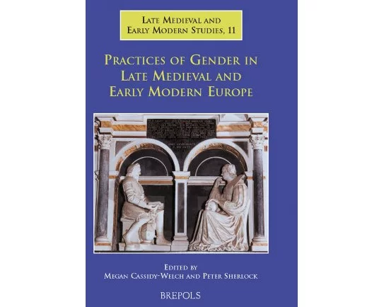 Practices of Gender in Late Medieval and Early Modern Europe