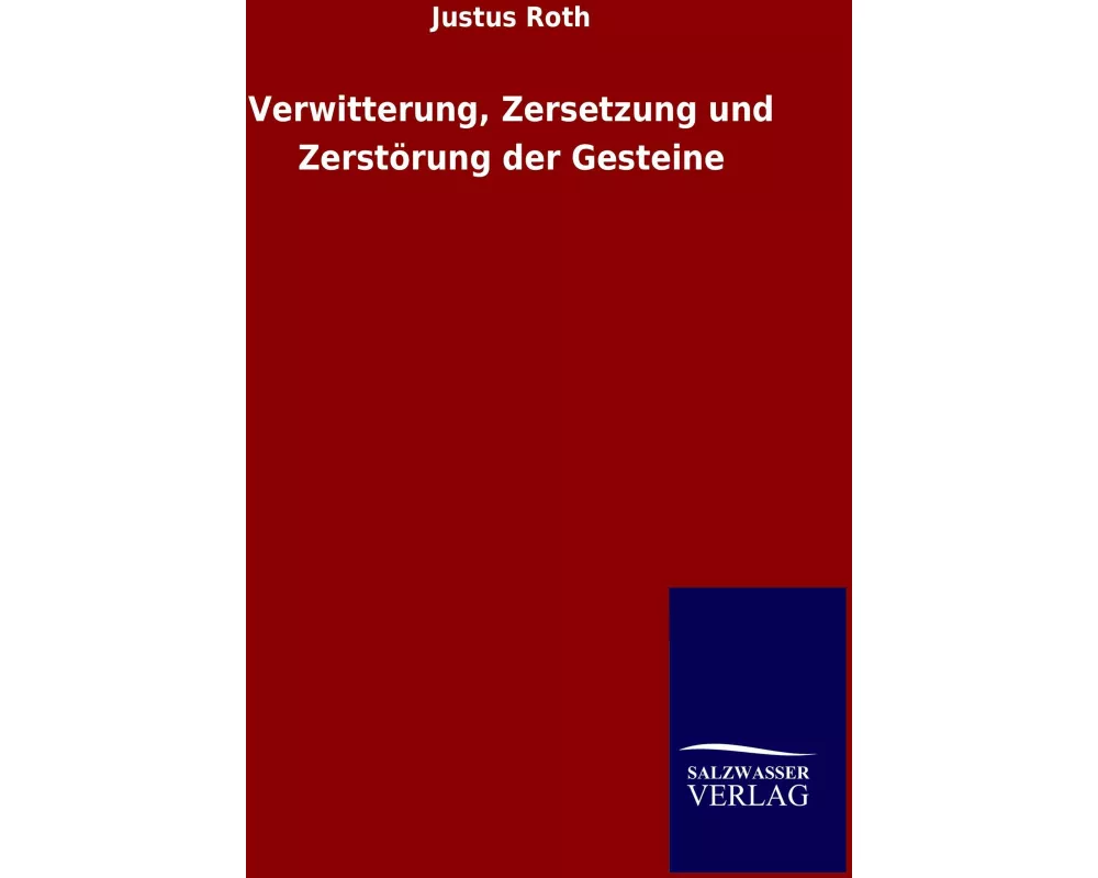 Verwitterung, Zersetzung und Zerstörung der Gesteine