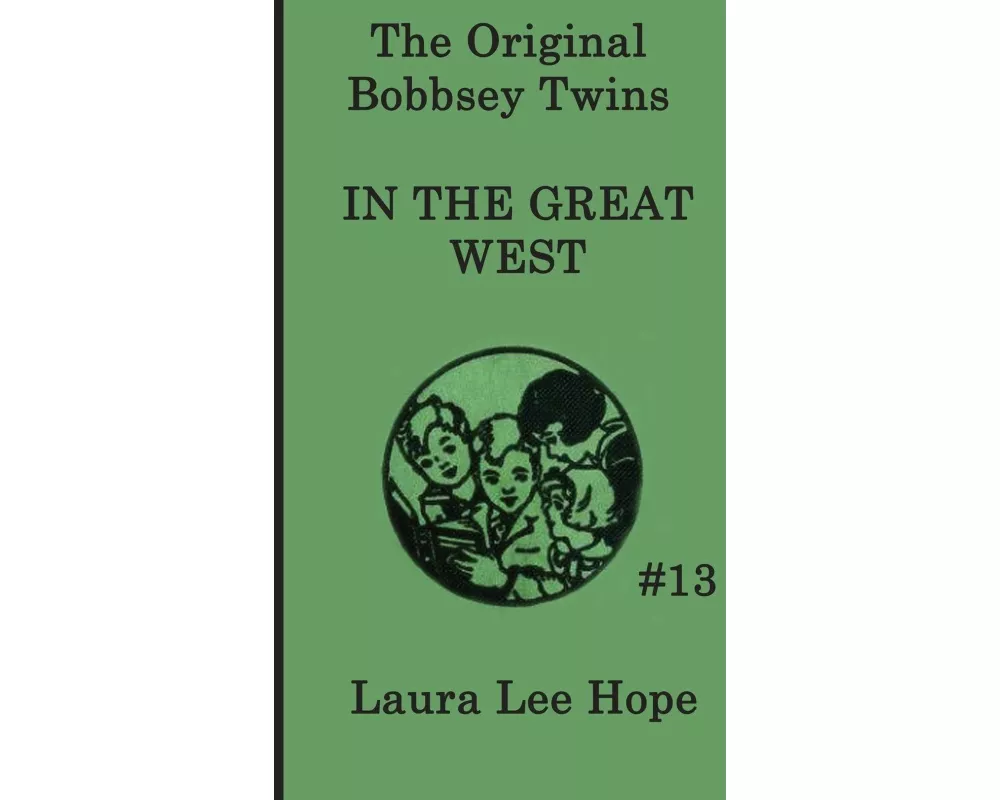 The Bobbsey Twins In the Great West - A Children's Adventure