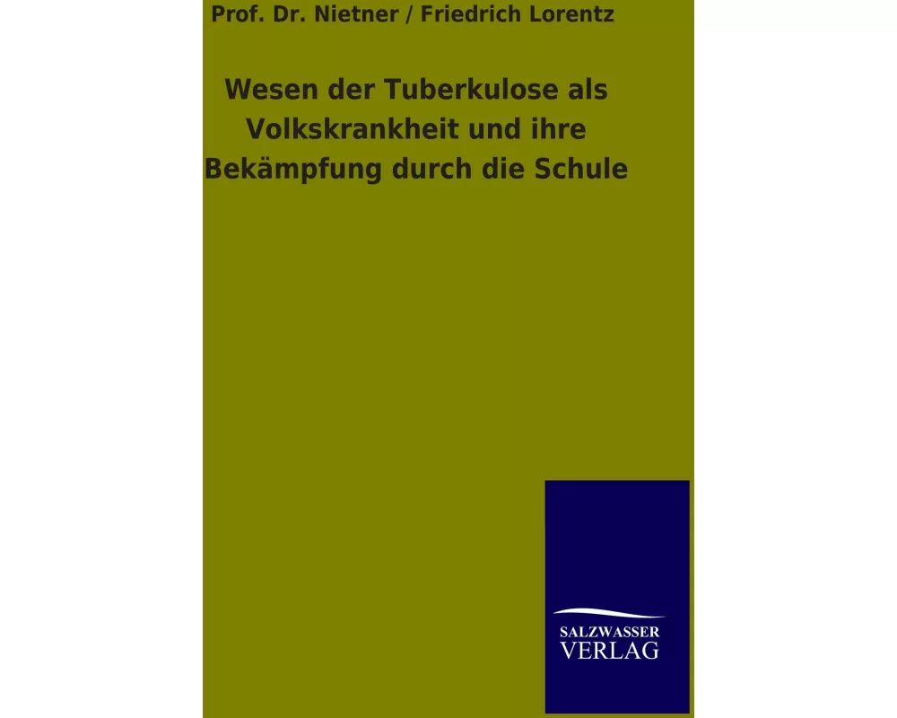 Wesen der Tuberkulose als Volkskrankheit und ihre Bekämpfung durch die Schule