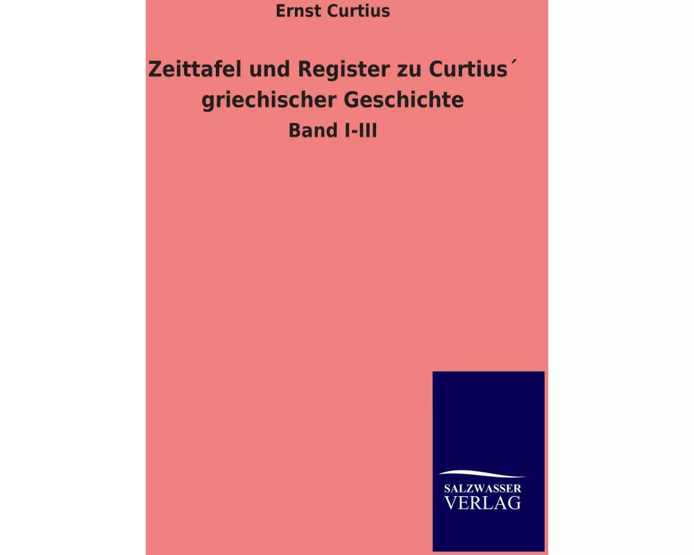 Zeittafel und Register zu Curtius´ griechischer Geschichte