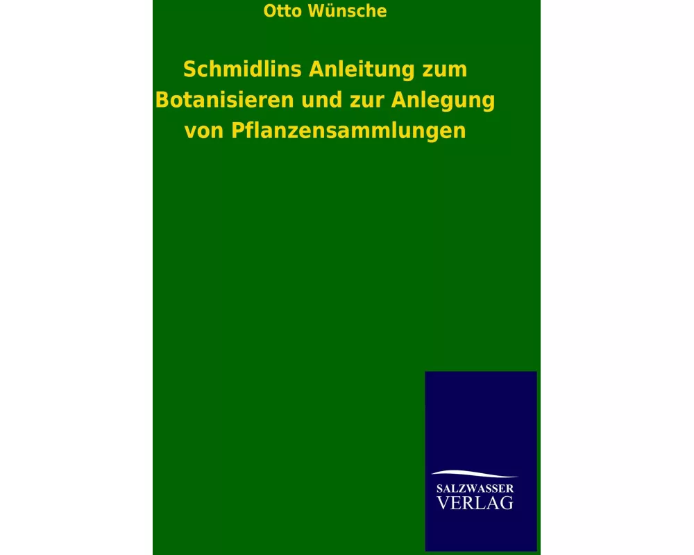 Schmidlins Anleitung zum Botanisieren und zur Anlegung von Pflanzensammlungen