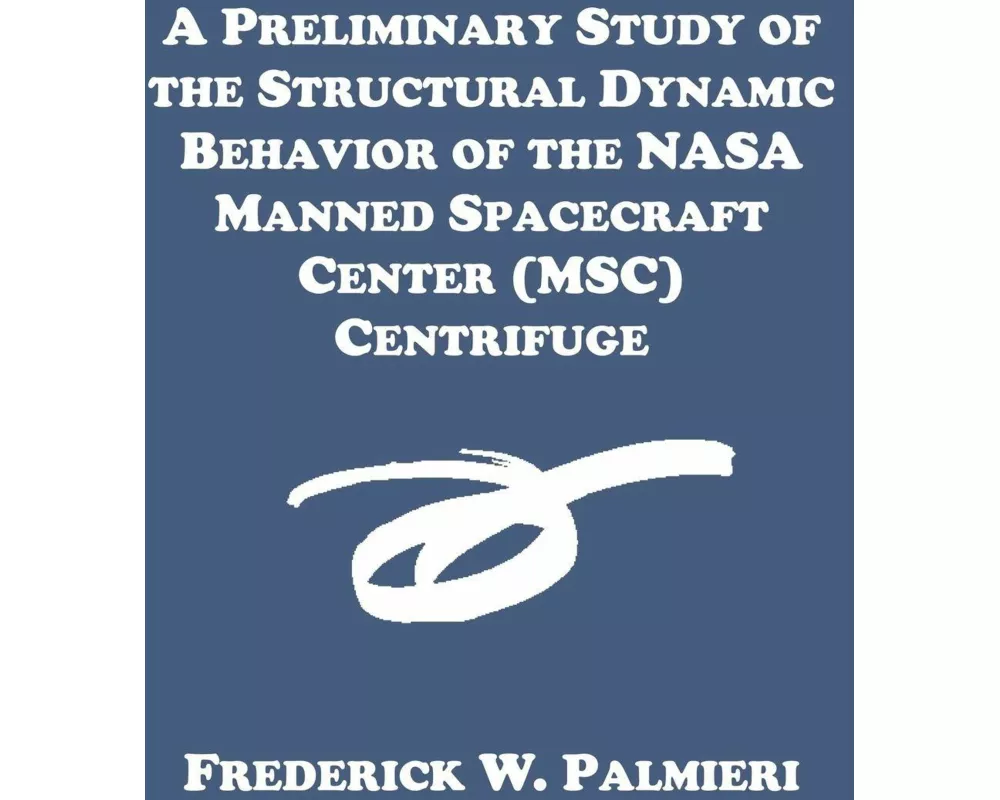 A Preliminary Study of the Structural Dynamic Behavior of the NASA Manned Spacecraft Center (Msc) Centrifuge