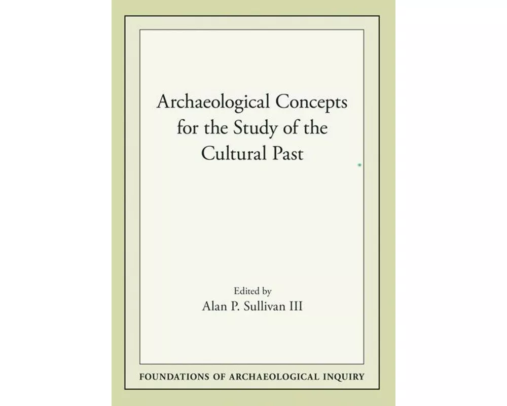 Archaeological Concepts for the Study of the Cultural Past