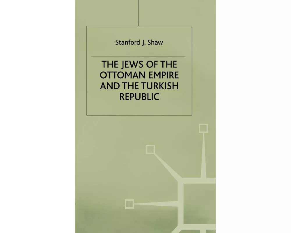 The Jews of the Ottoman Empire and the Turkish Republic