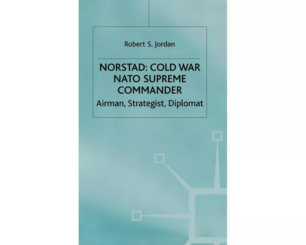 Norstad Cold War NATO Supreme Commander