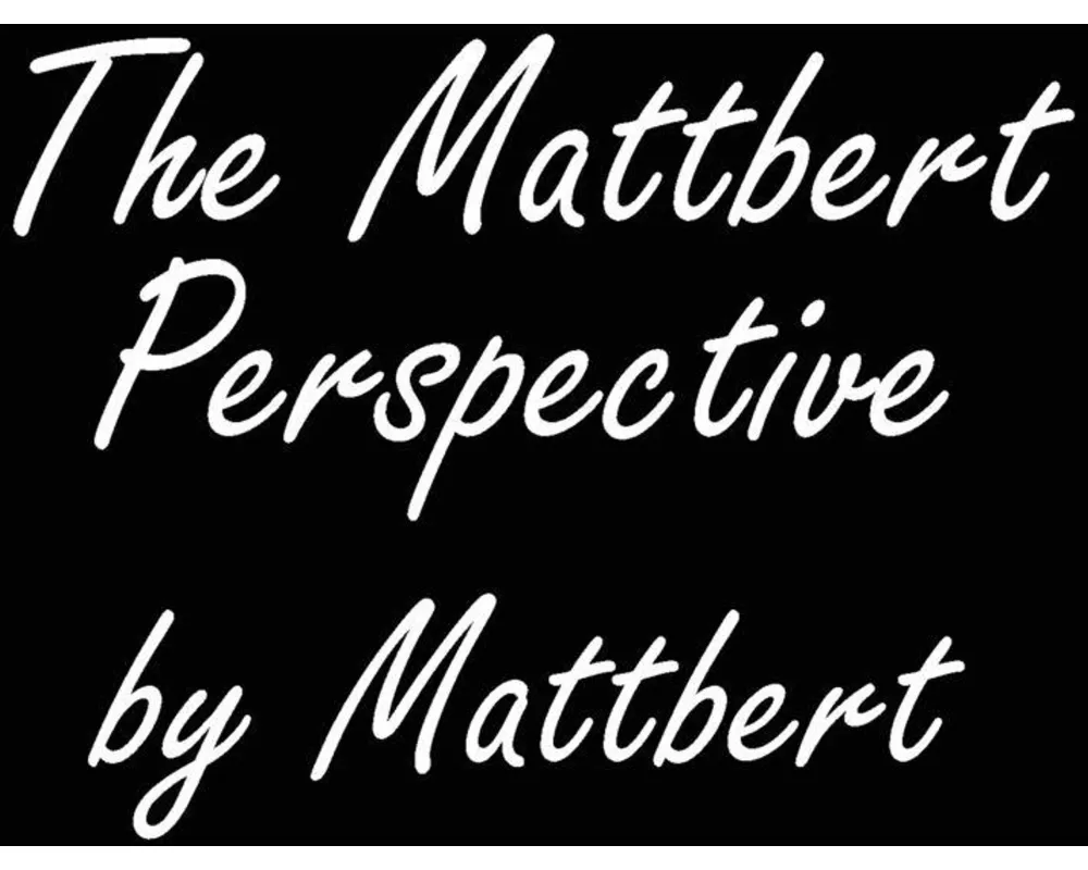 The Mattbert Perspective