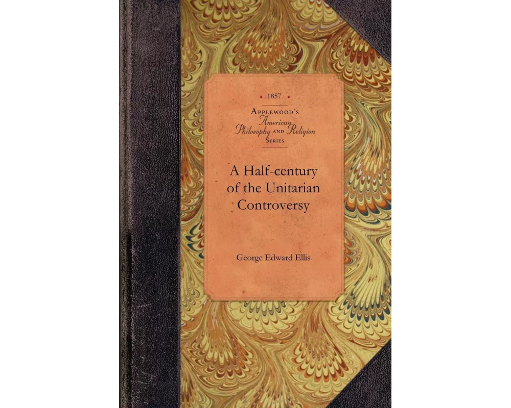A Half-century of the Unitarian Controversy