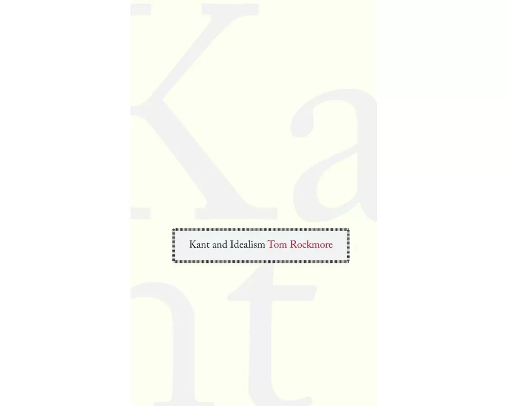 Kant and Idealism