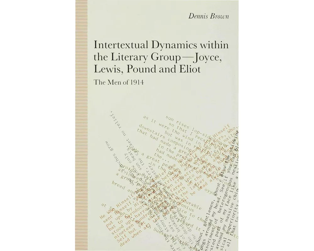Intertextual Dynamics Within the Literary Group of Joyce, Lewis, Pound and Eliot