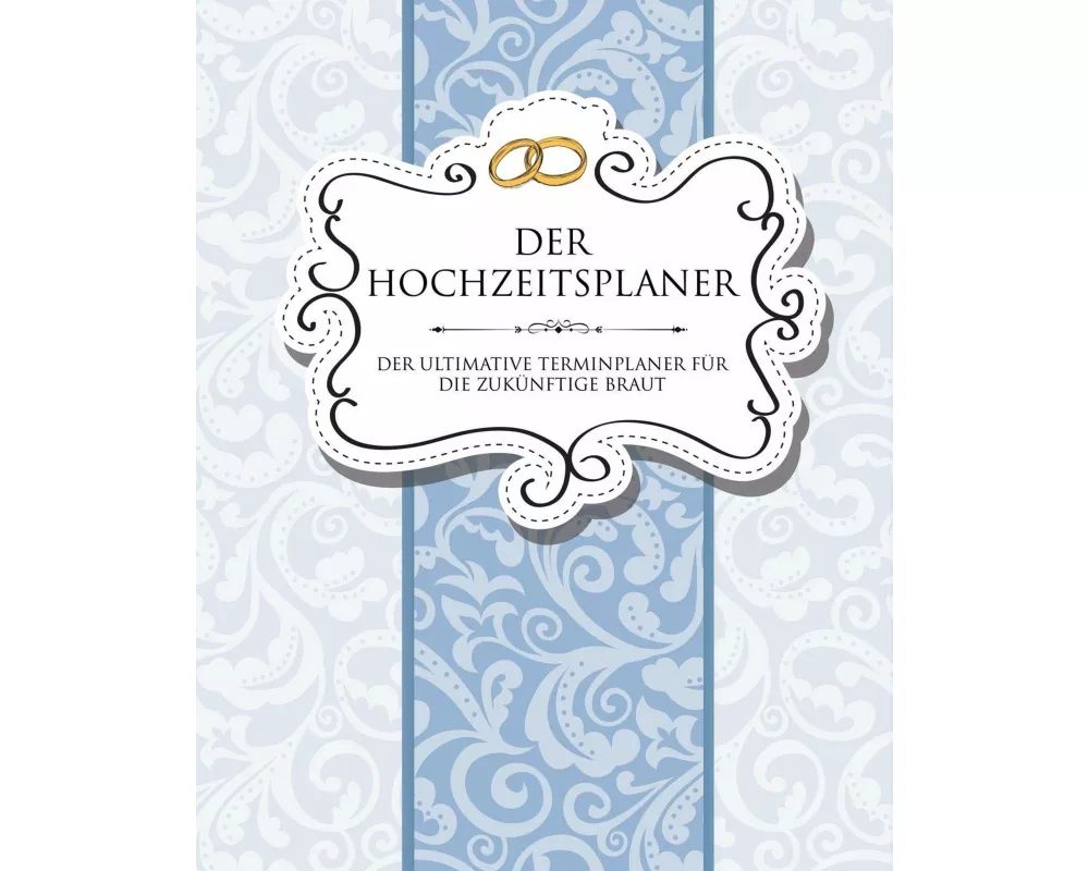 Der Hochzeitsplaner Der Ultimative Terminplaner Fur Die Zukunftige Braut