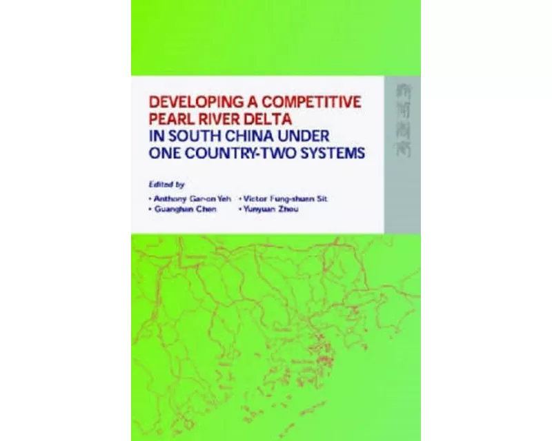 Developing a Competitive Pearl River Delta in South China Under One Country-Two Systems