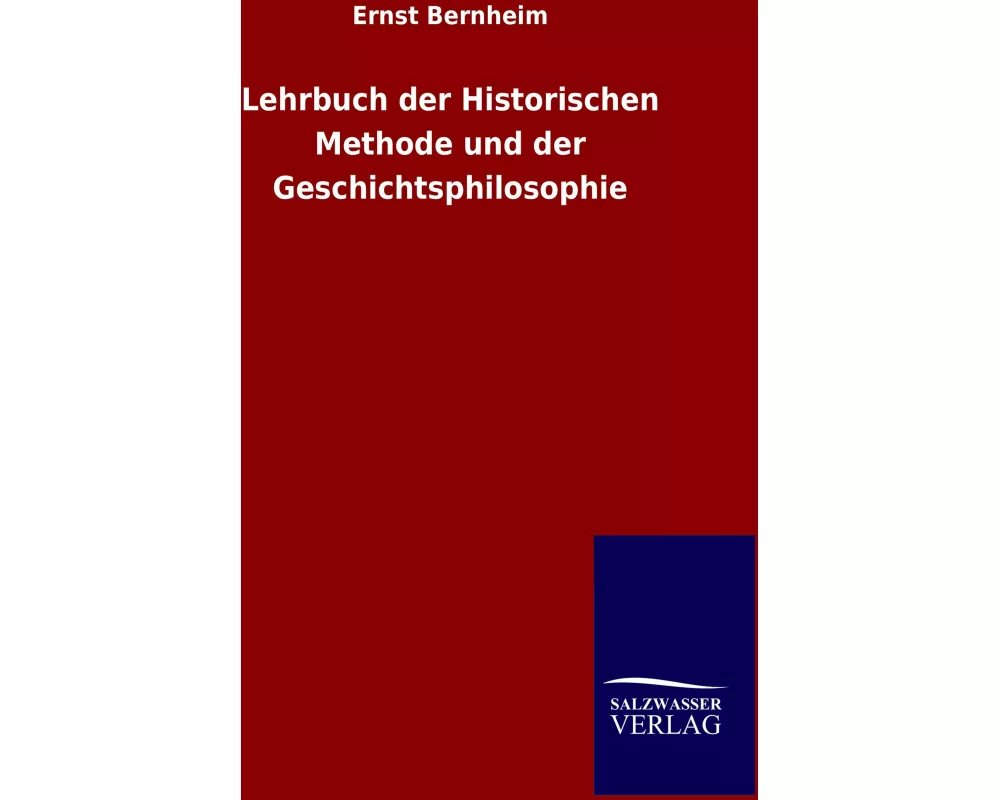 Lehrbuch der Historischen Methode und der Geschichtsphilosophie
