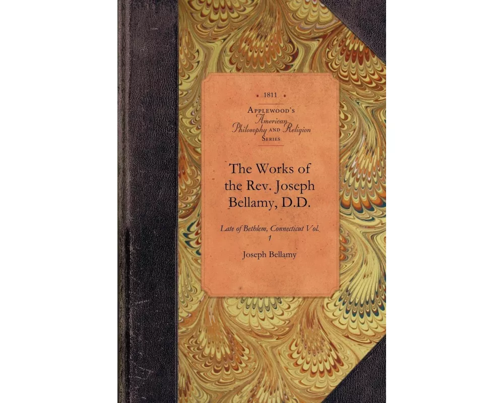 The Works of the Rev. Joseph Bellamy, D.D