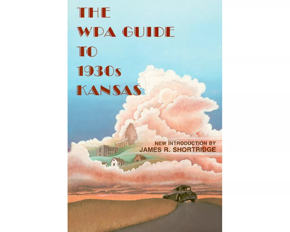 The Wpa Guide to 1930s Kansas