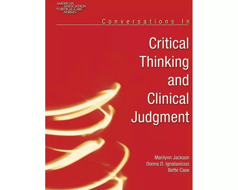 Critical Thinking & Clinical Judgment In Nursing