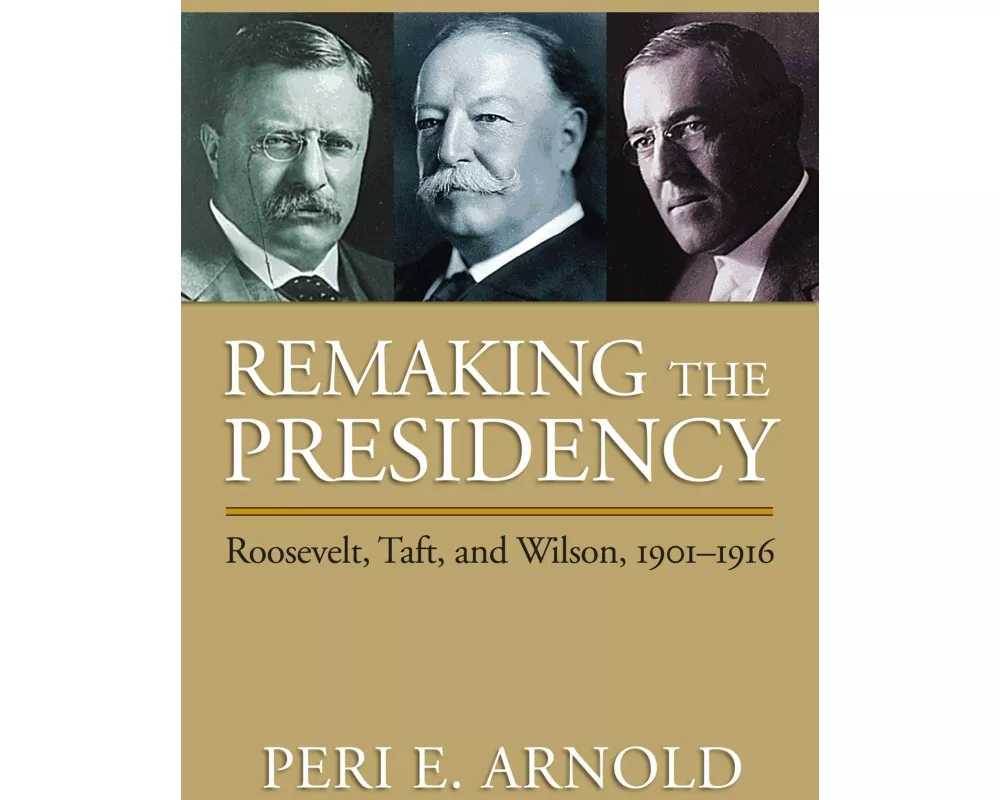 Remaking the Presidency