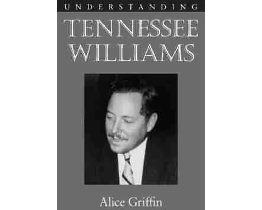 Understanding Tennessee Williams